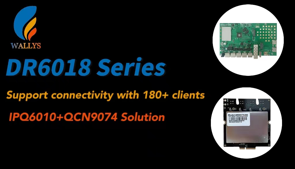 IPQ6010+QCN9074|Wallys DR6018 Solution support connectivity with 180+ clients